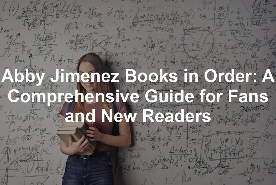 Abby Jimenez Books in Order A Comprehensive Guide for Fans and New Readers