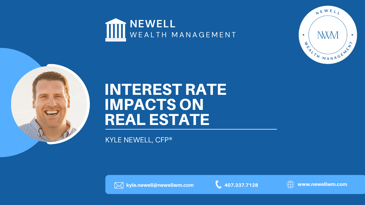 Interest Rates Impact on Real Estate Newell Wealth Management