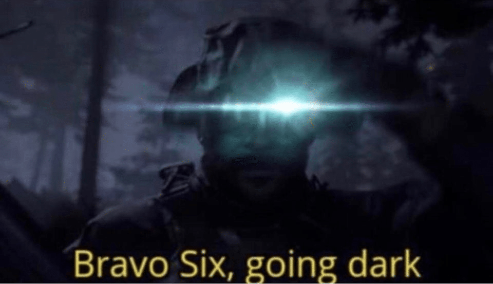 Meme Generator Bravo Six Going Dark (alt) Newfa Stuff