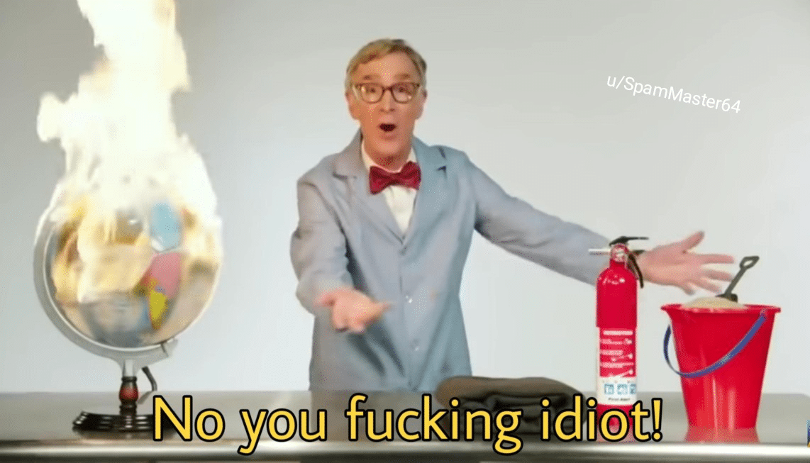 Meme Generator Bill Nye ‘No you fucking idiot’ Newfa Stuff