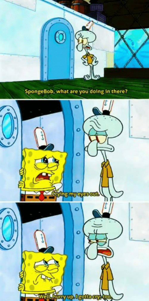 Meme Generator Squidward ‘Hurry up I gotta cry too’ Newfa Stuff