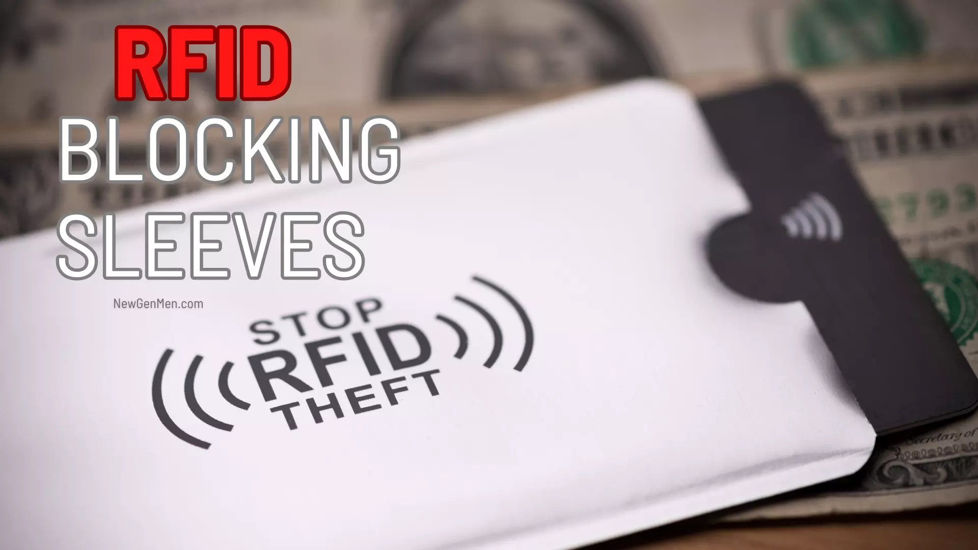 RFID Blocking Sleeves Protect Yourself From Unseen Thieves New Gen Men