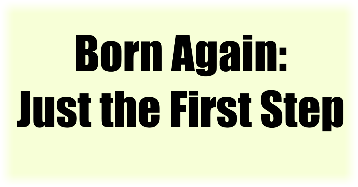 Born Again Just the First Step New Images Free Christian Memes