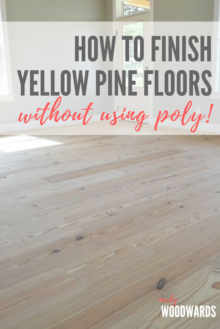 How to finish yellow pine floors (without poly) NewlyWoodwards