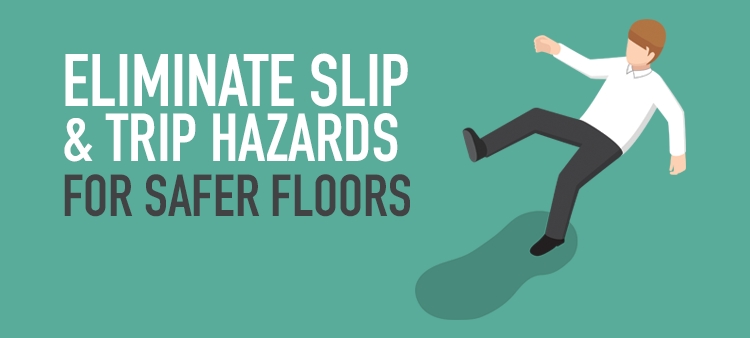 How To Prevent Slips, Trips And Falls At Your Facility