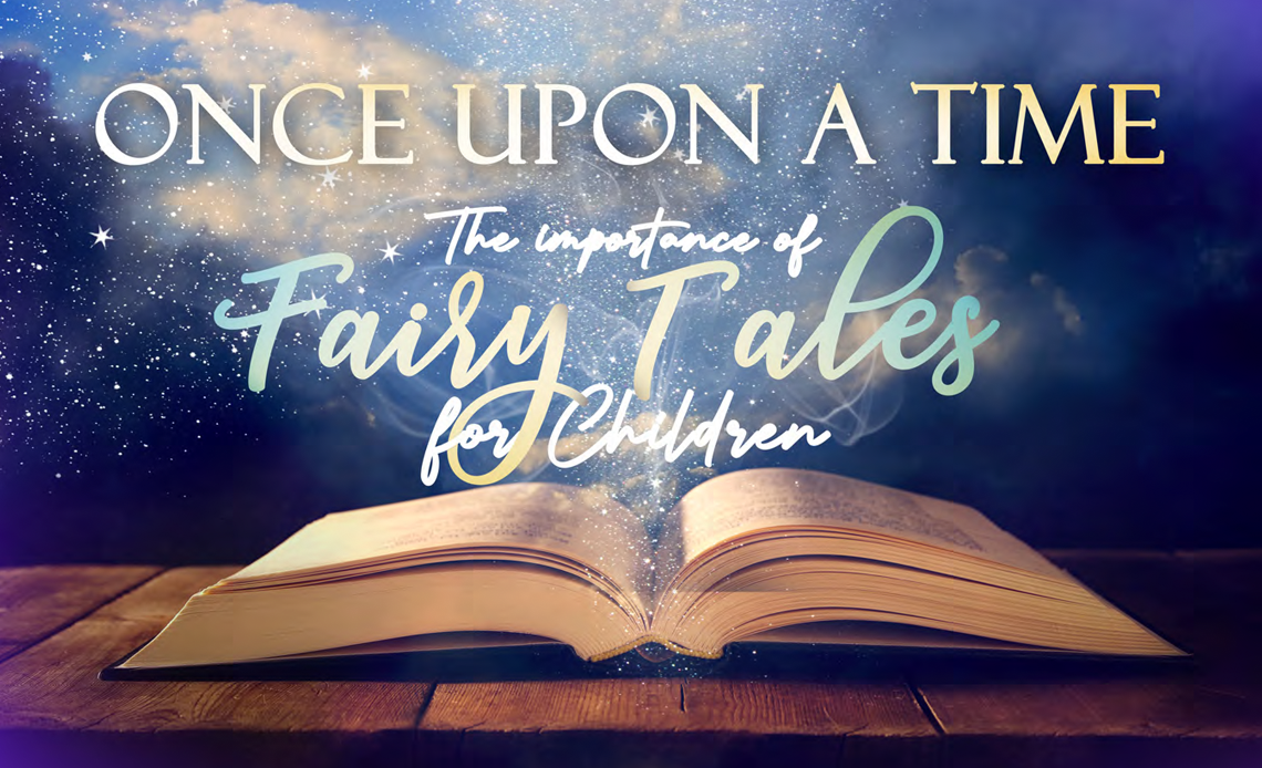 Once Upon a Time The importance of Fairy Tales for Children New Routes
