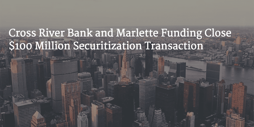 Cross River Bank and Marlette Funding Close 100 Million Securitization