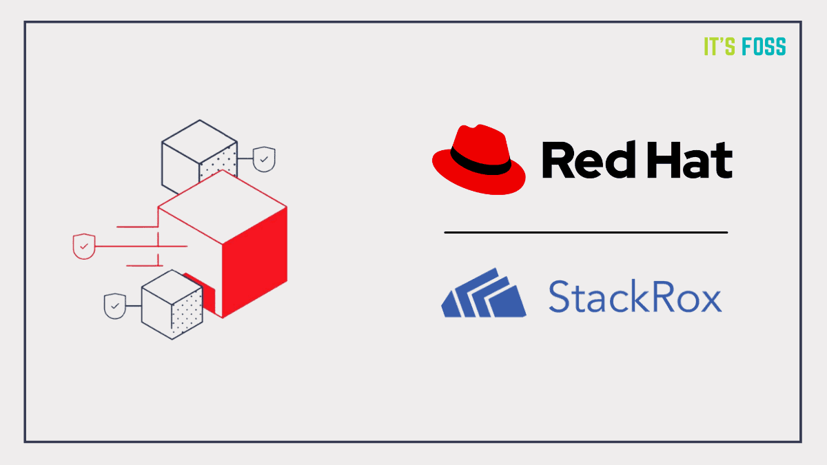 Red Hat Plans to Acquire & Open Source StackRox's Container Security