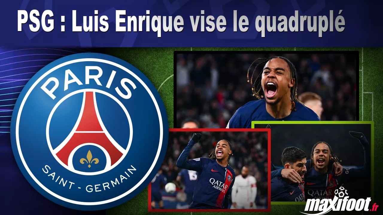 PSG Luis Enrique vise le quadruplé Football MAXIFOOT