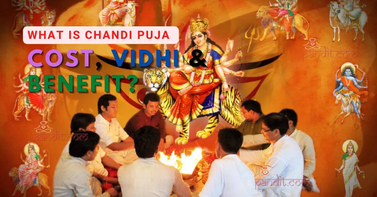 What Is Chandi Puja Cost, Vidhi & Benefit?
