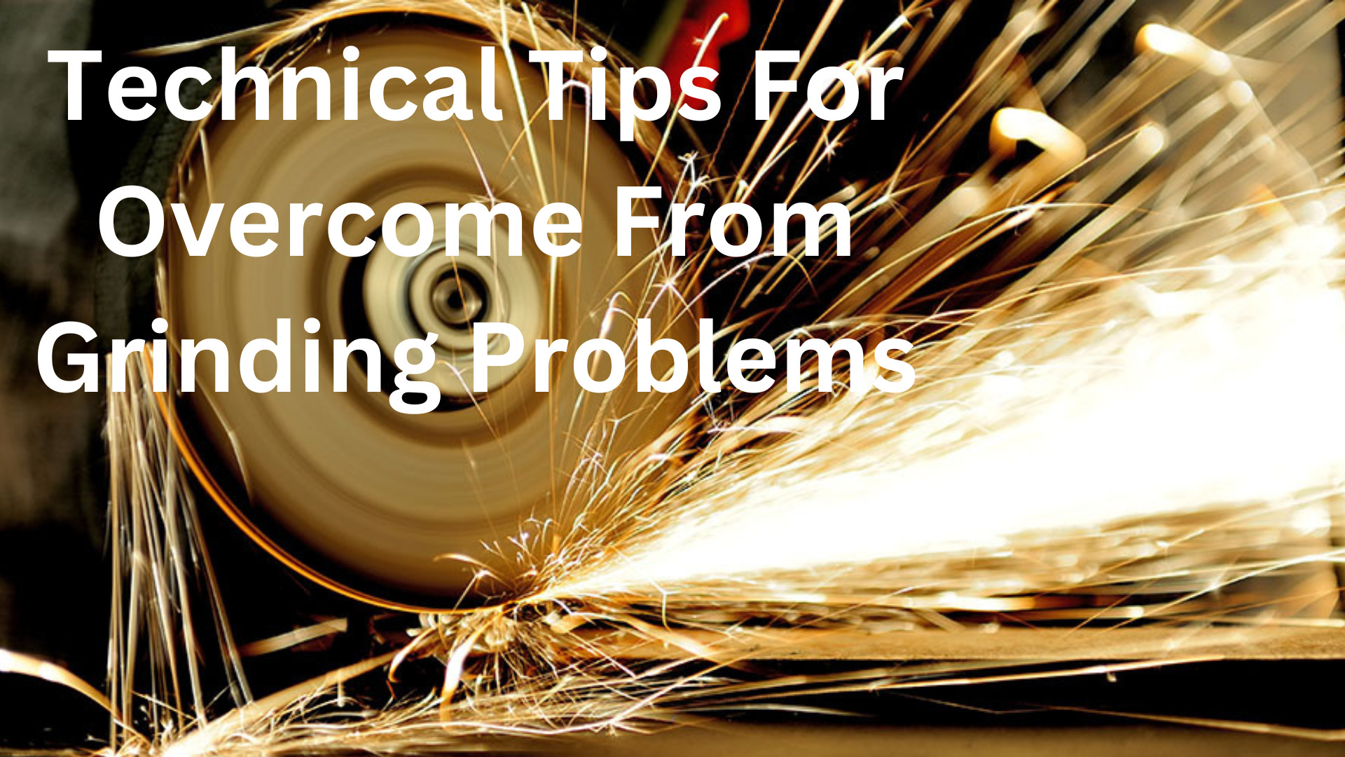Technical Tips For From Grinding Problems
