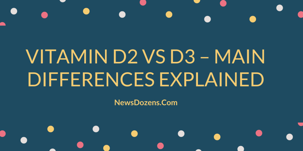 Vitamin D2 Vs D3 Which Is Better at Luis Hinds blog