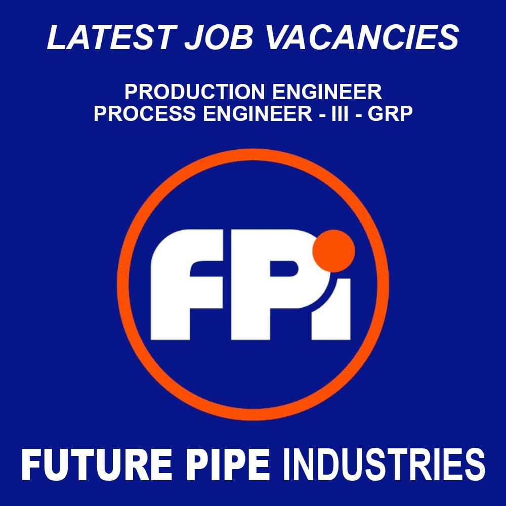 Future Pipe Industries Required Production Engineer & Process Engineer