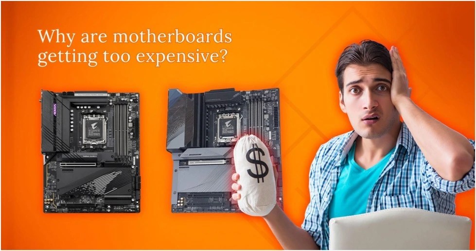 Why are motherboards getting too expensive and What do You Need to Know