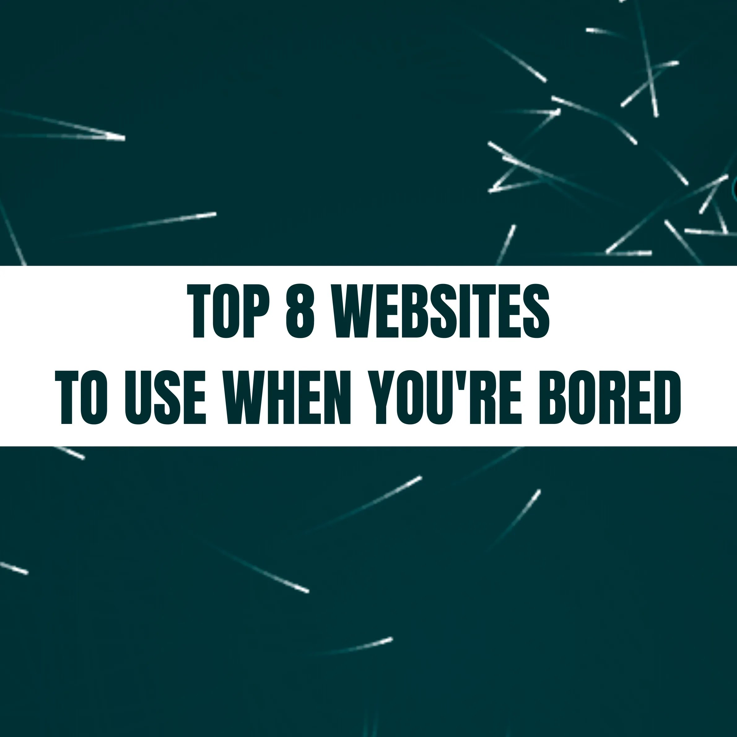 8 sites to Visit When You’re Bored Out of Your Mind News Nit