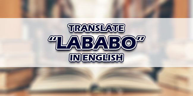 Lababo In English – Tagalog To English Translations