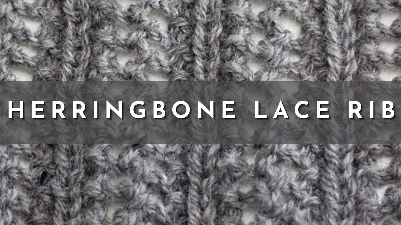 Herringbone Lace Rib Stitch Knitting Stitch Dictionary Lace & Eyelets