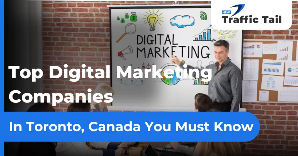 Top Digital Marketing Companies In Toronto, Canada You Must Know