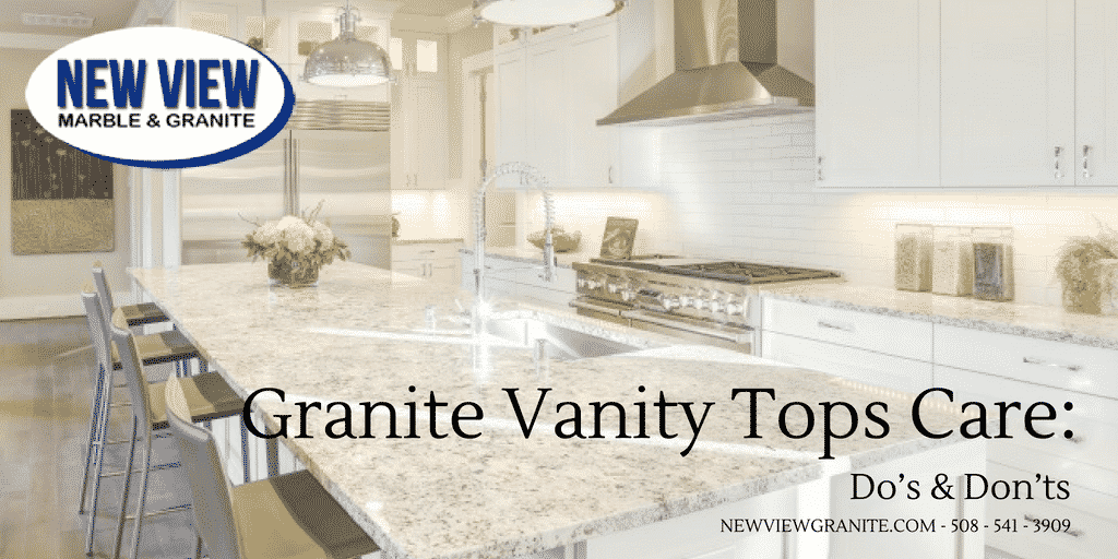 Granite Vanity Tops Care Do’s & Don’ts New View Marble Granite