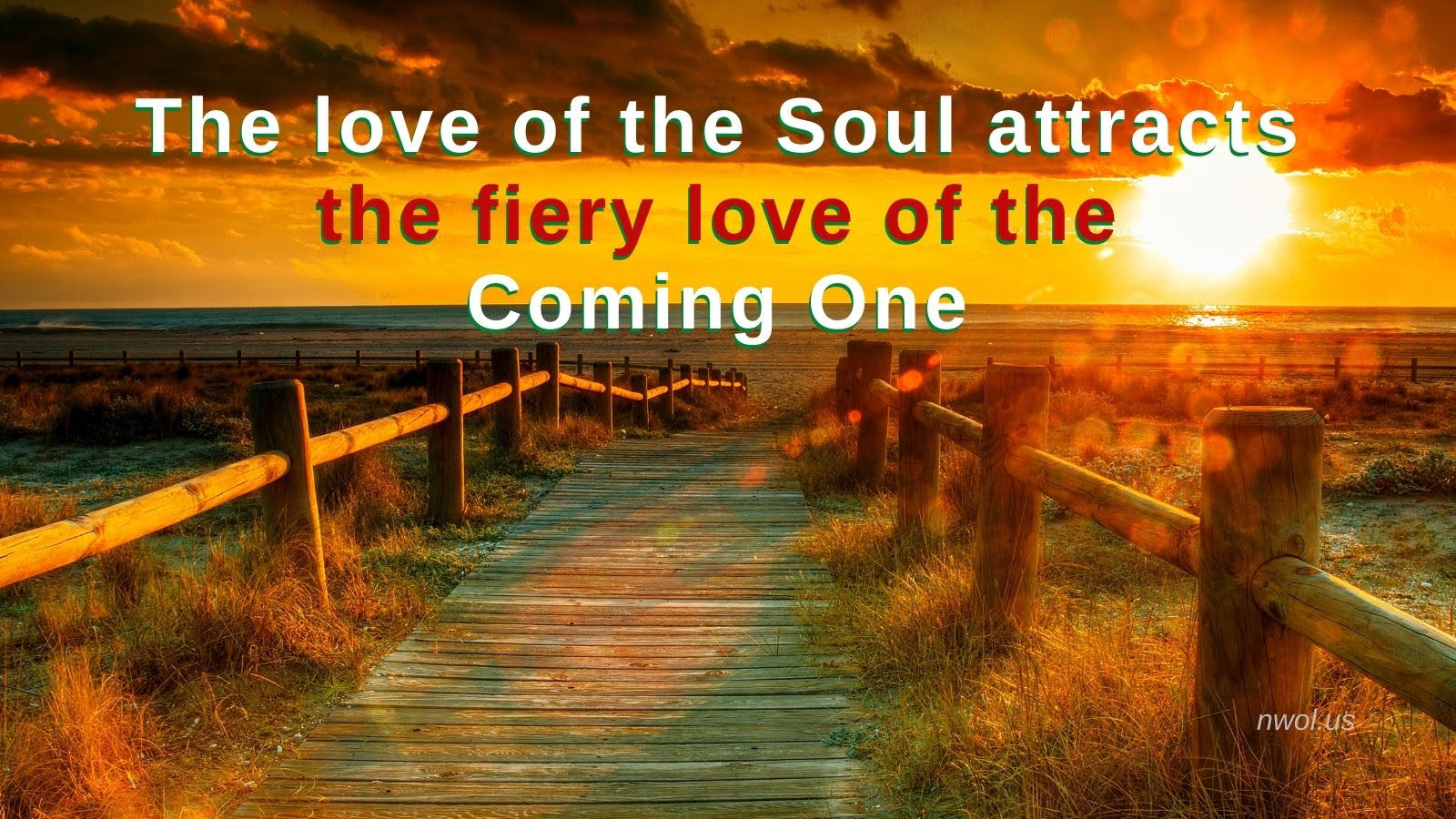 The love of the Soul attracts the fiery love of the Coming One New