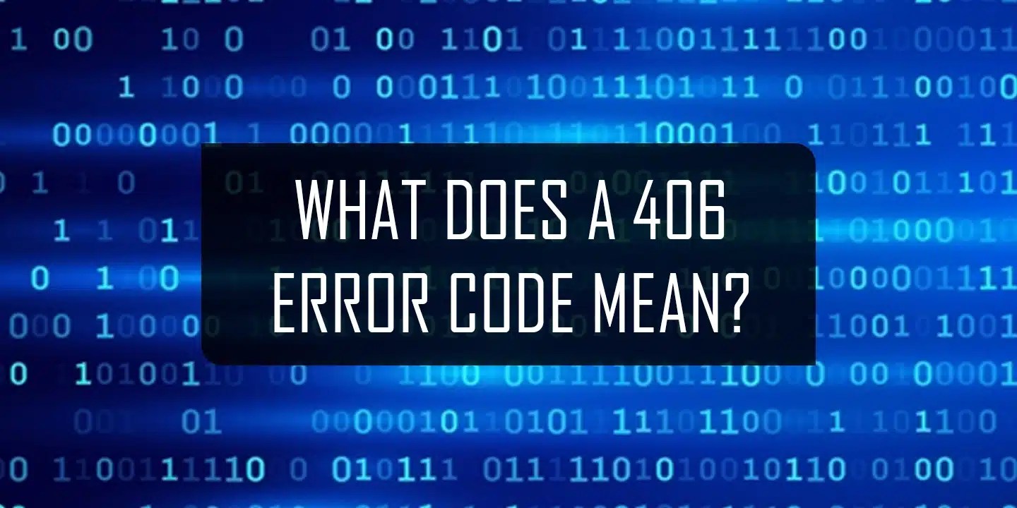 What Does a 406 Error Code Mean HTTP Status Code