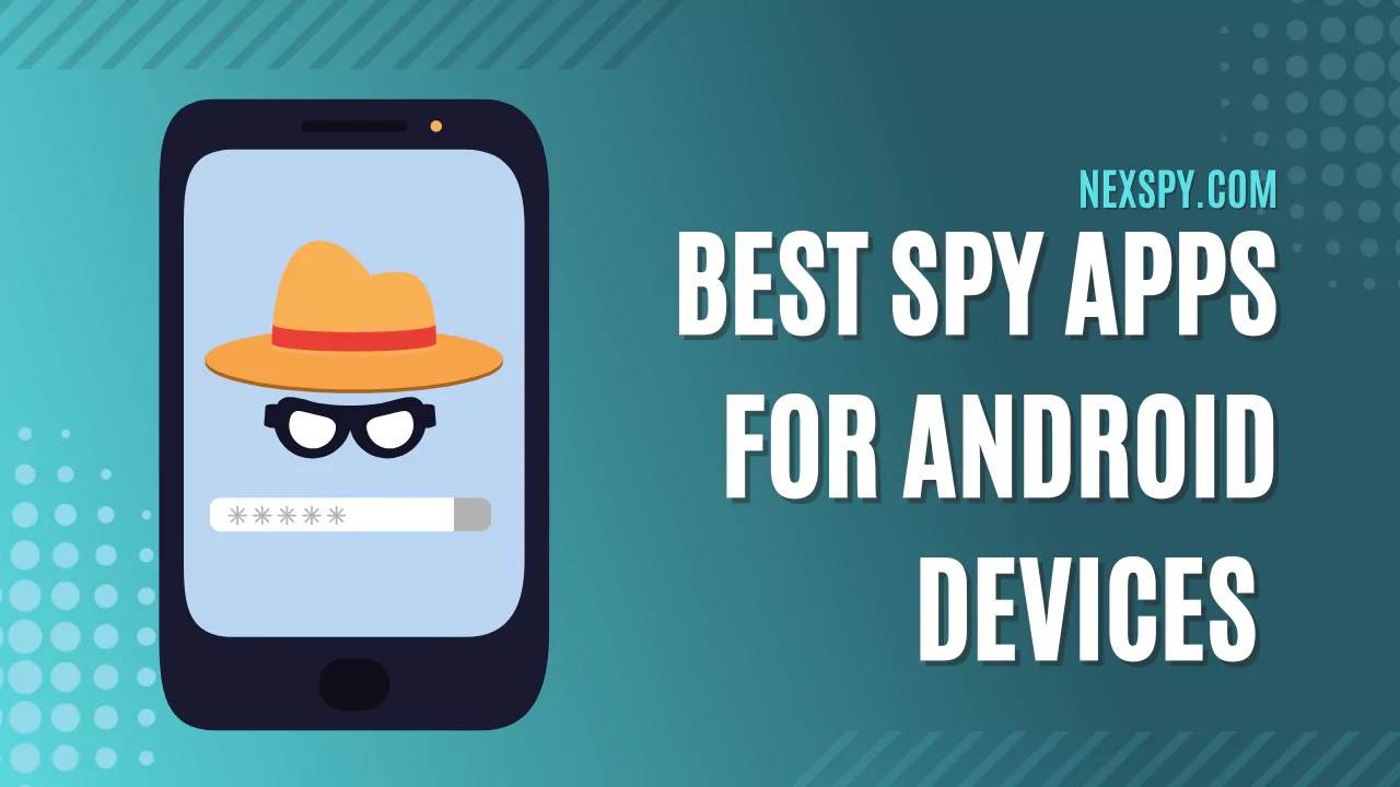 10 Best spy apps for Android without access to target phone Nexspy