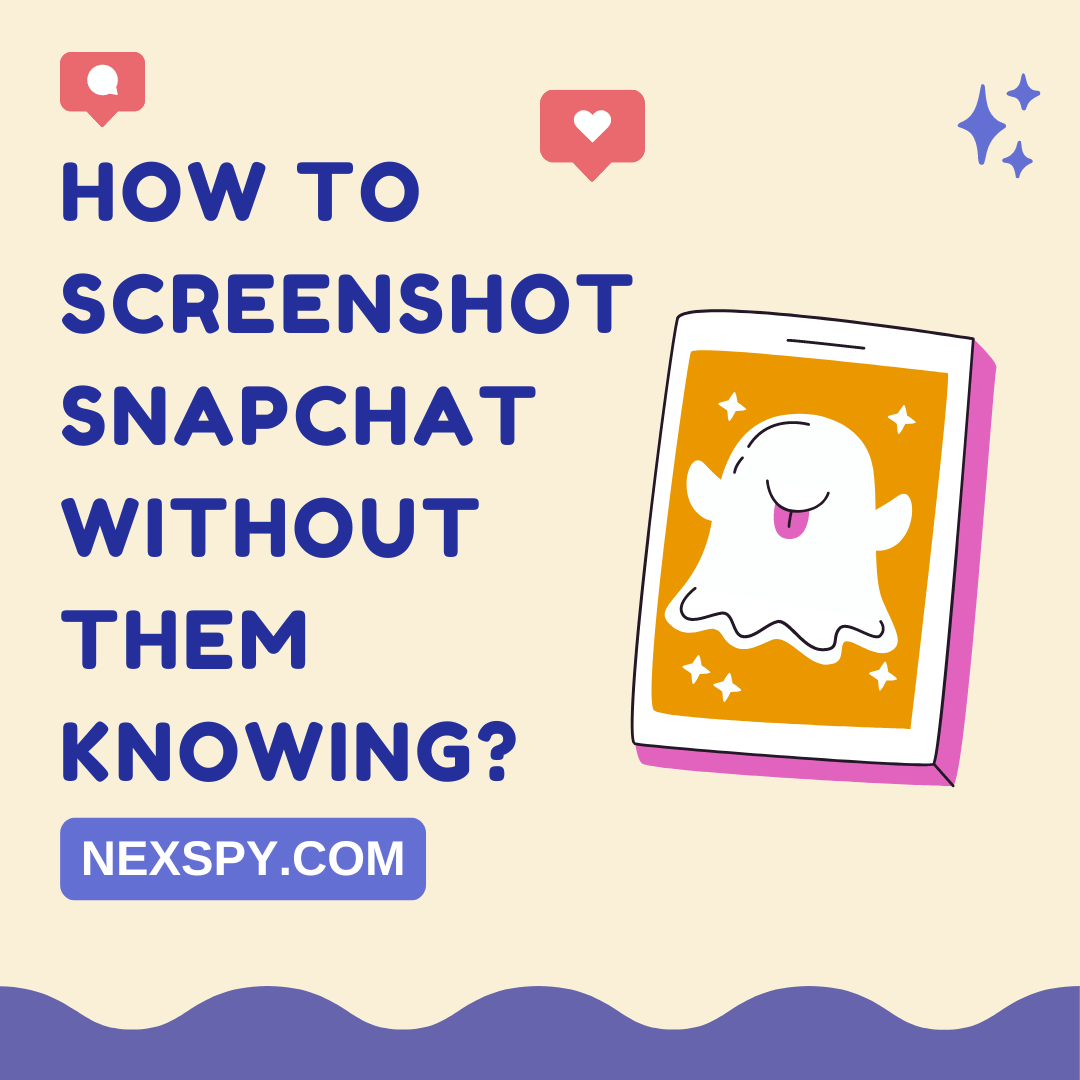 How to screenshot on Snapchat without them knowing? Nexspy