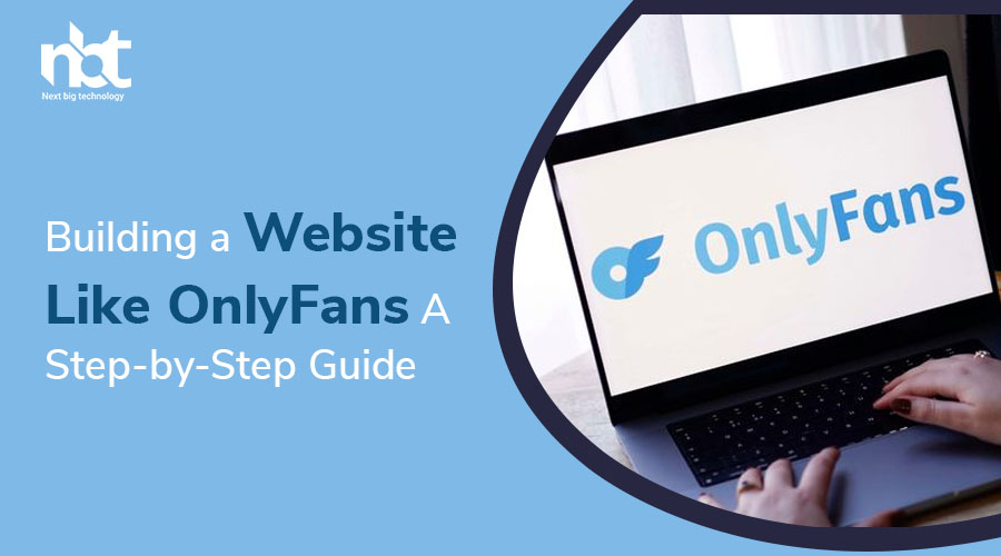Building a Website Like OnlyFans A StepbyStep Guide(04)