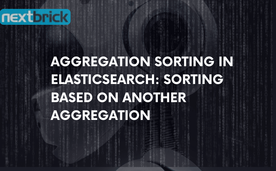 Elasticsearch Aggregation Sorting Nextbrick, Inc