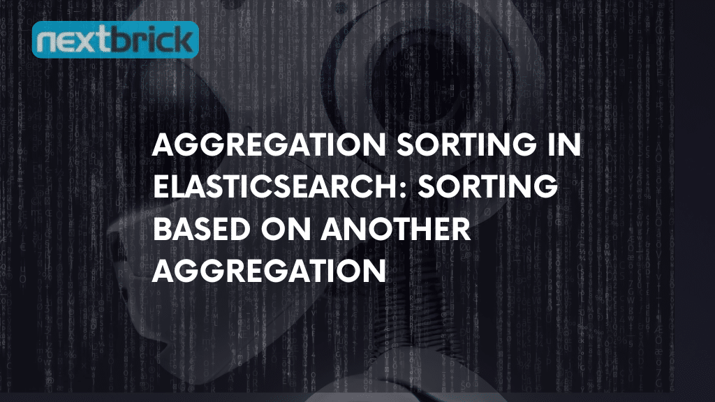 Elasticsearch Aggregation Sorting Nextbrick, Inc