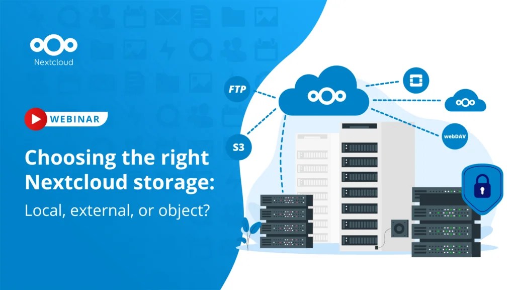 Choosing the right Nextcloud storage Local, external, or object?