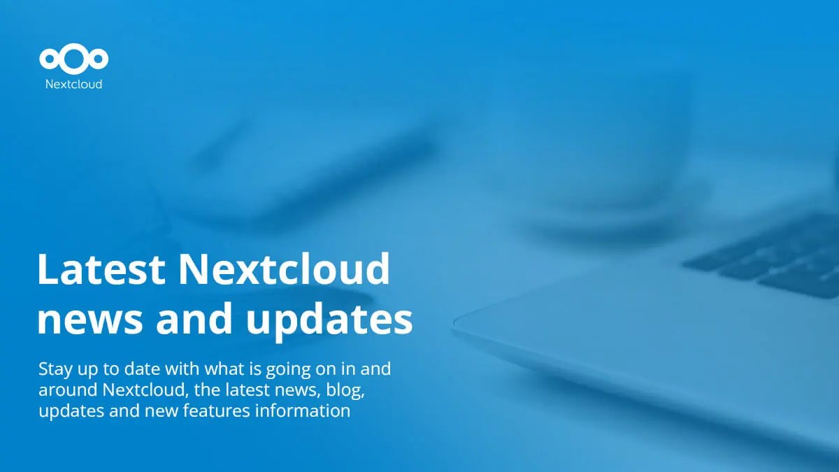 Latest Nextcloud news, blog and updates