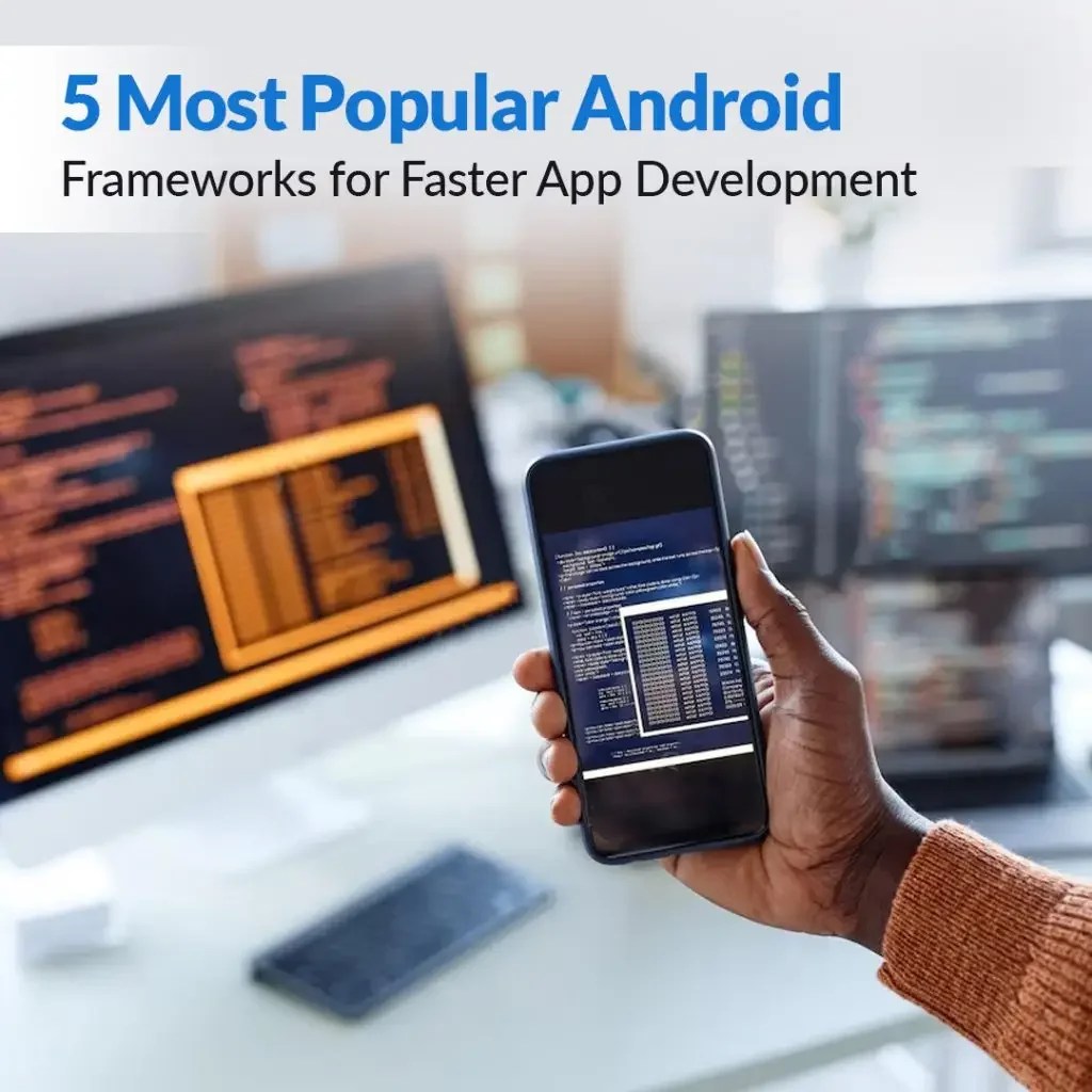 Android Frameworks for Faster App Development Top 5 Frameworks