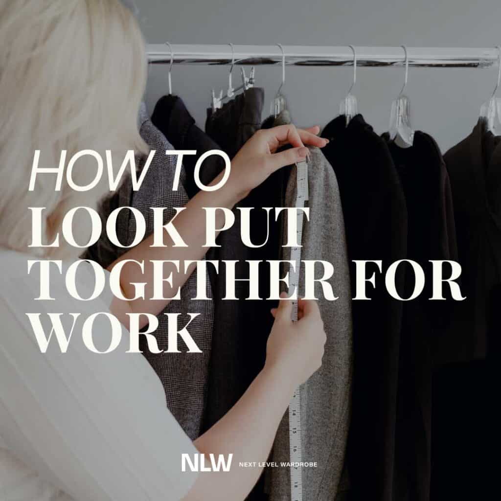 How To Look Put Together at Work in 8 StylistApproved Steps Next