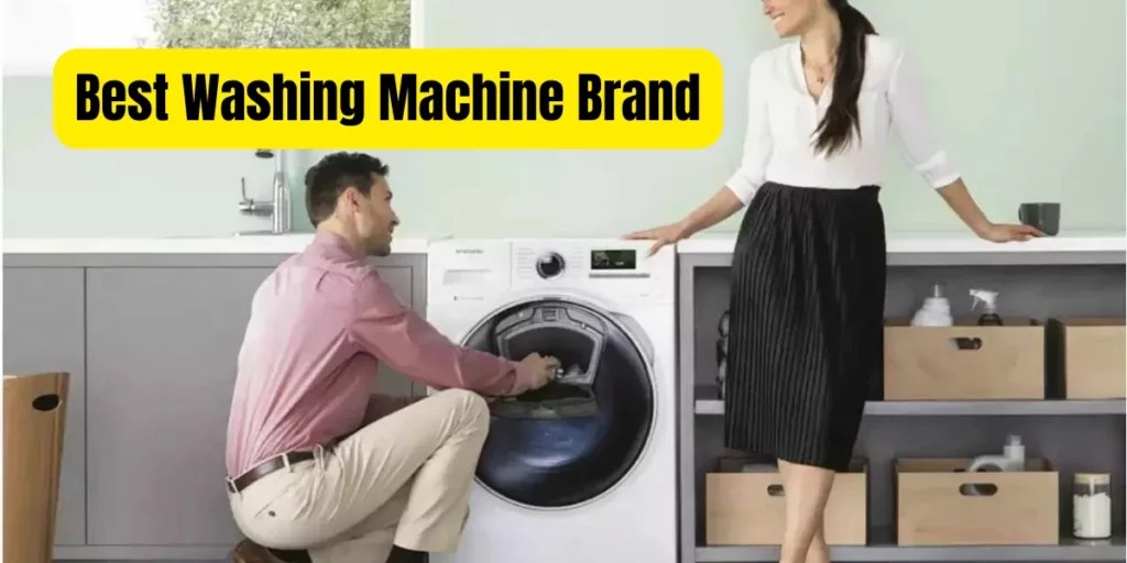 Top Washing Machine Brands Making the Best Choice