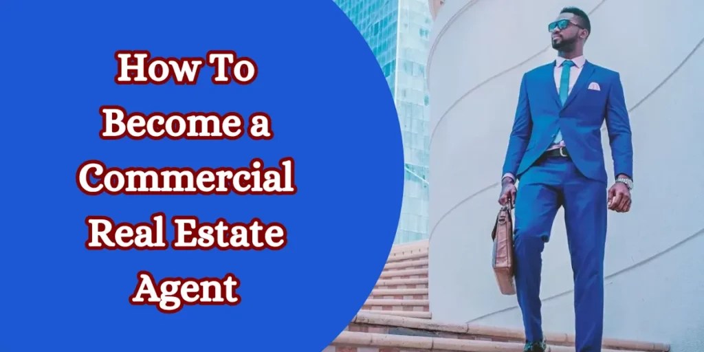Steps to a Commercial Real Estate Agent