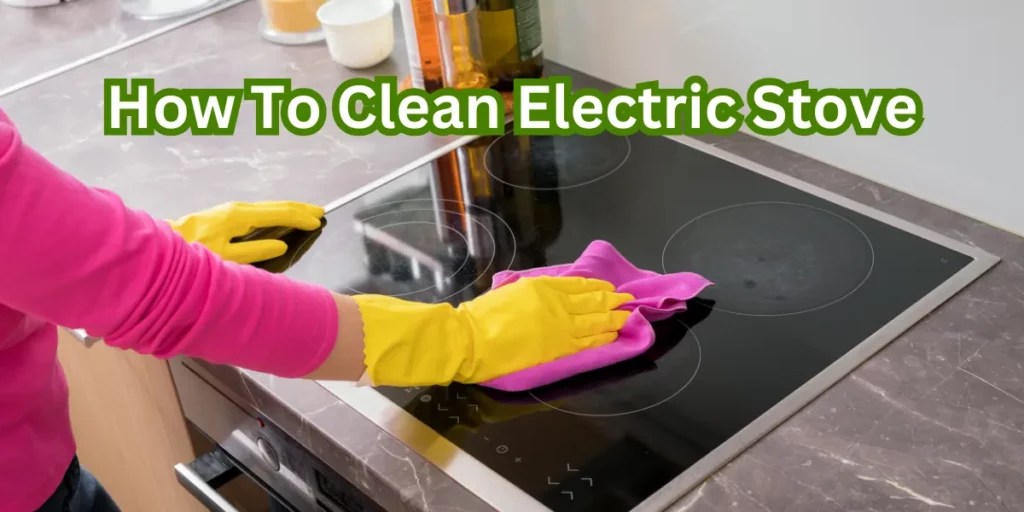 How to Clean Electric Stove Easy Maintenance Tips