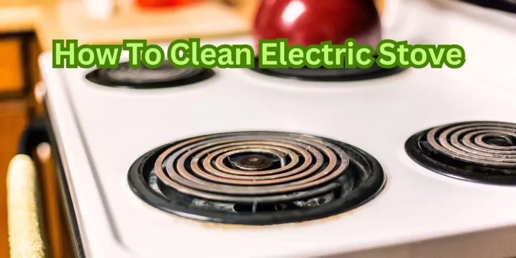 How to Clean Electric Stove Easy Maintenance Tips