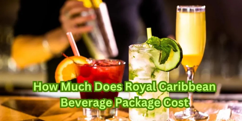 Royal Caribbean Beverage Package Cost 2023 Pricing Guide