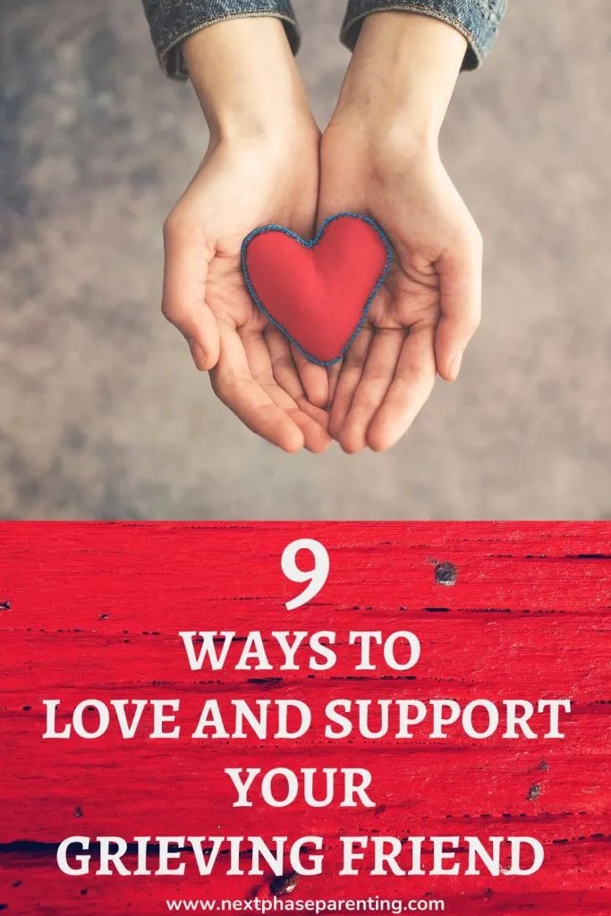9 Ways to Help Support a Grieving Friend Next Phase Parenting