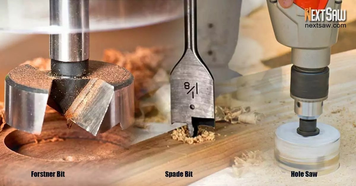 Forstner Bit vs Spade Bit vs Hole Saw Comparison Guide In 2023 Next Saw