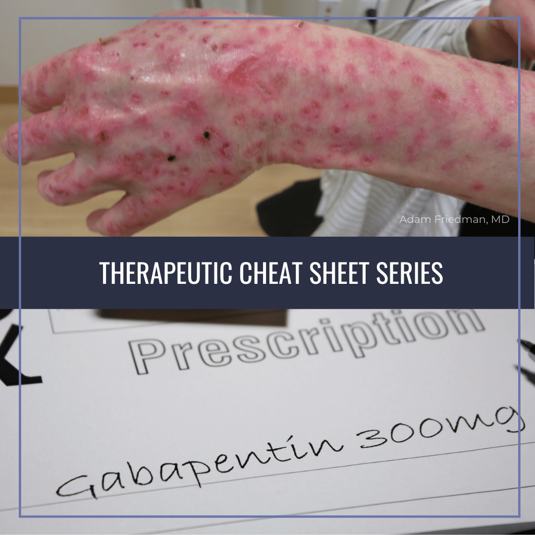 Gabapentin for Itch Therapeutic Cheat Sheet Next Steps in Dermatology