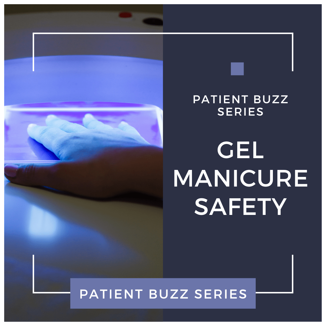 Patient Buzz Series Gel Manicure Safety Next Steps in Dermatology