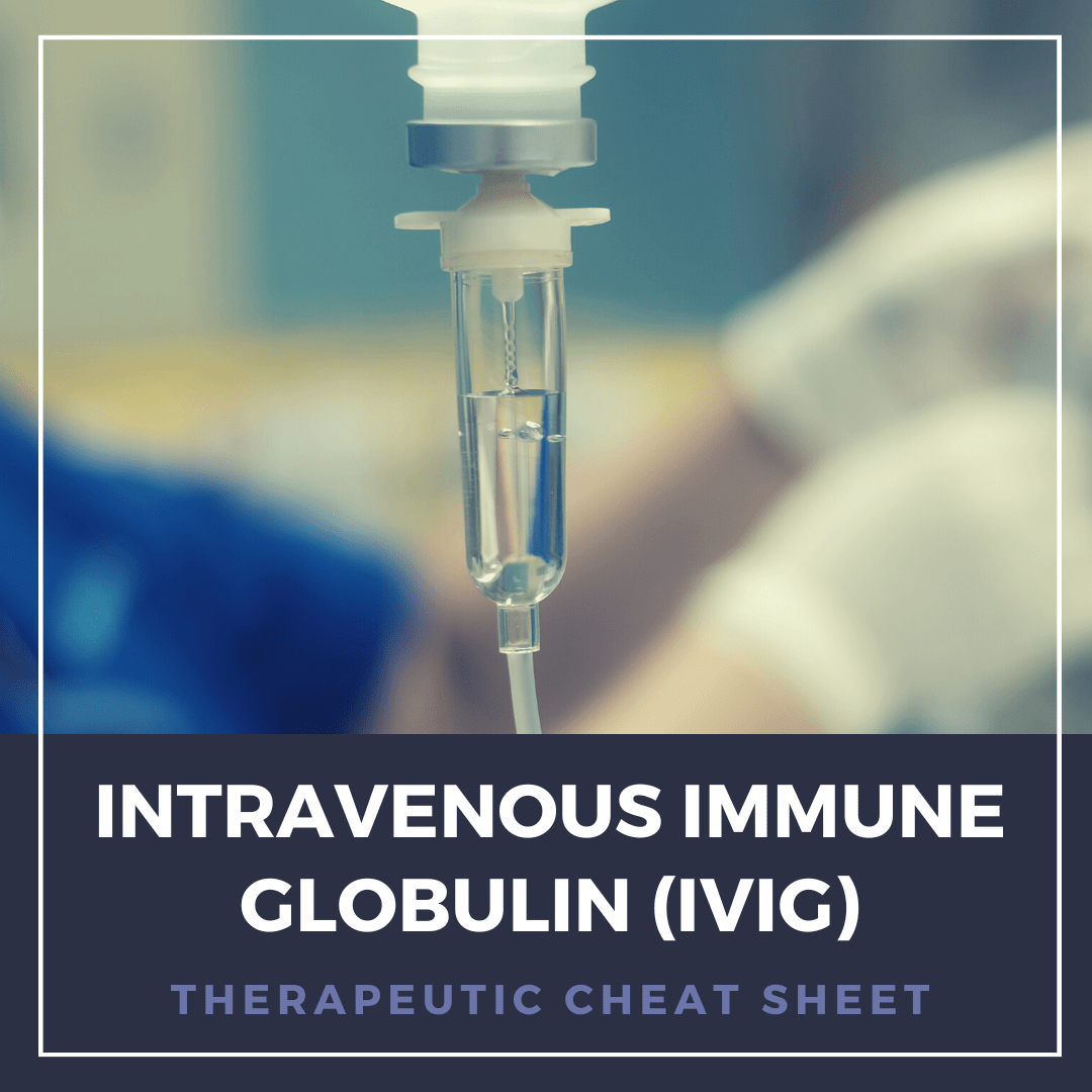 Intravenous Immune Globulin (IVIG) Therapeutic Cheat Sheet Next Steps