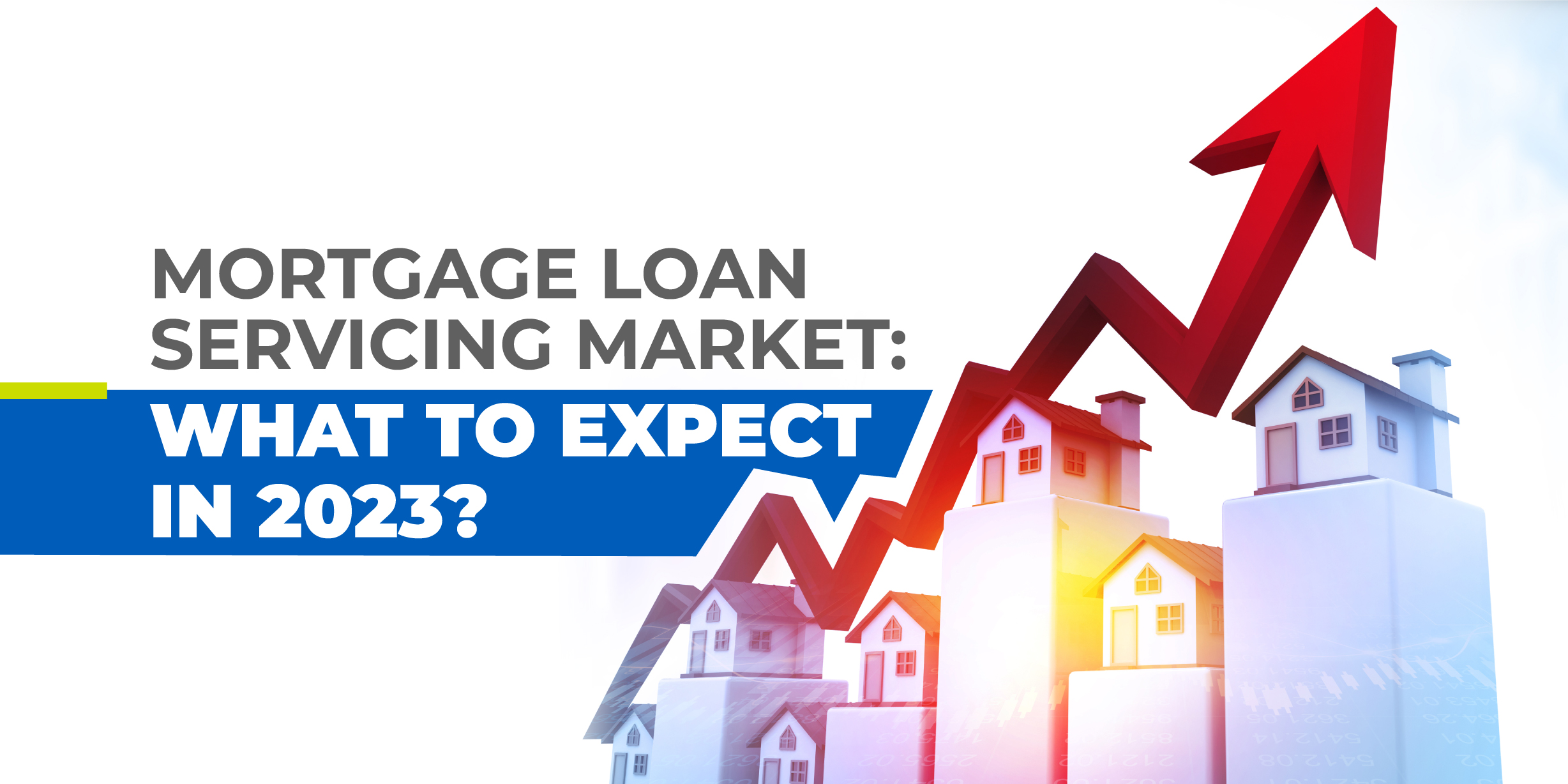 Mortgage Loan Servicing Market What to Expect in 2023?
