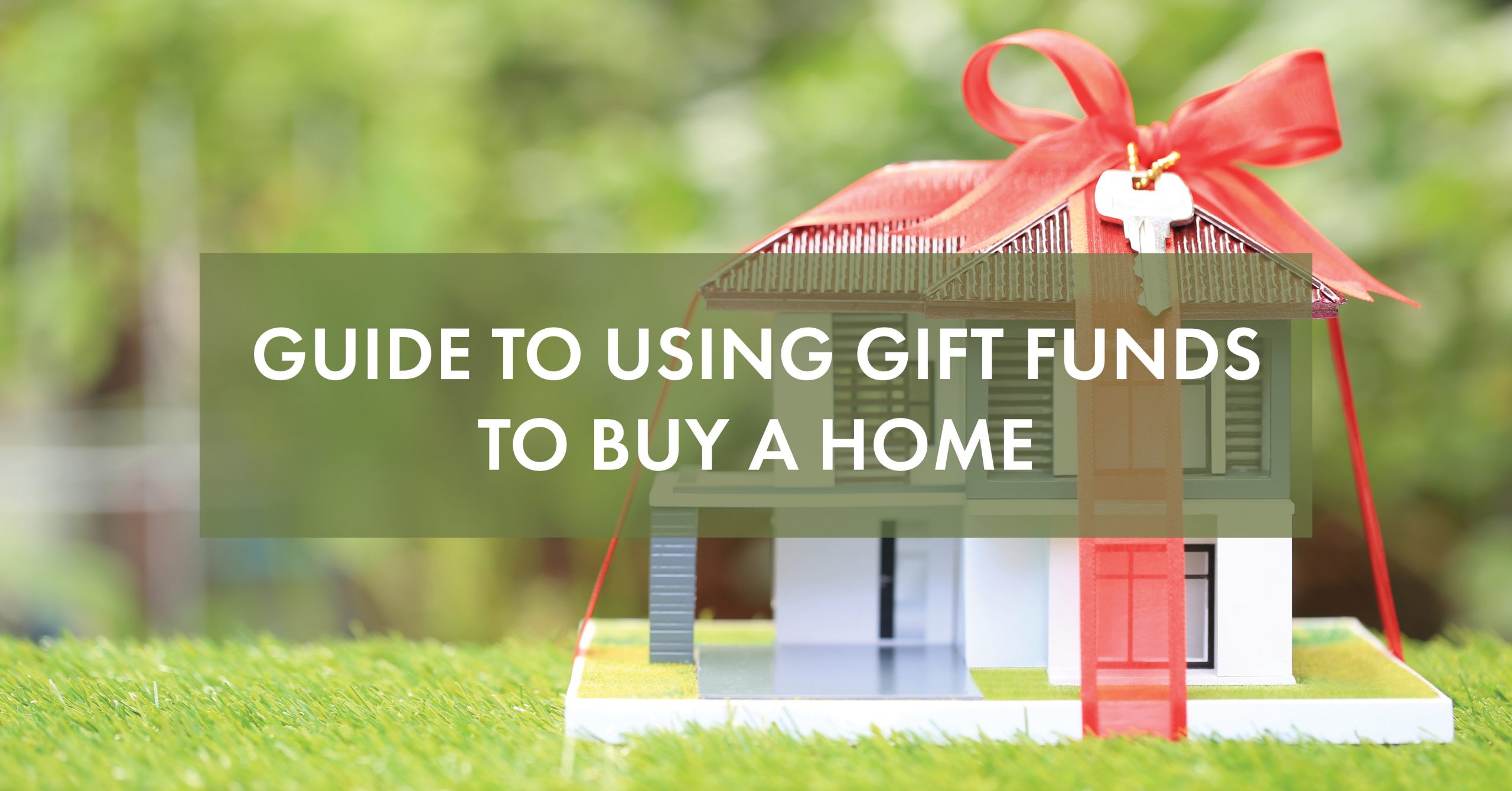 Guide to Using Gift Funds to Buy a Home NFM Lending