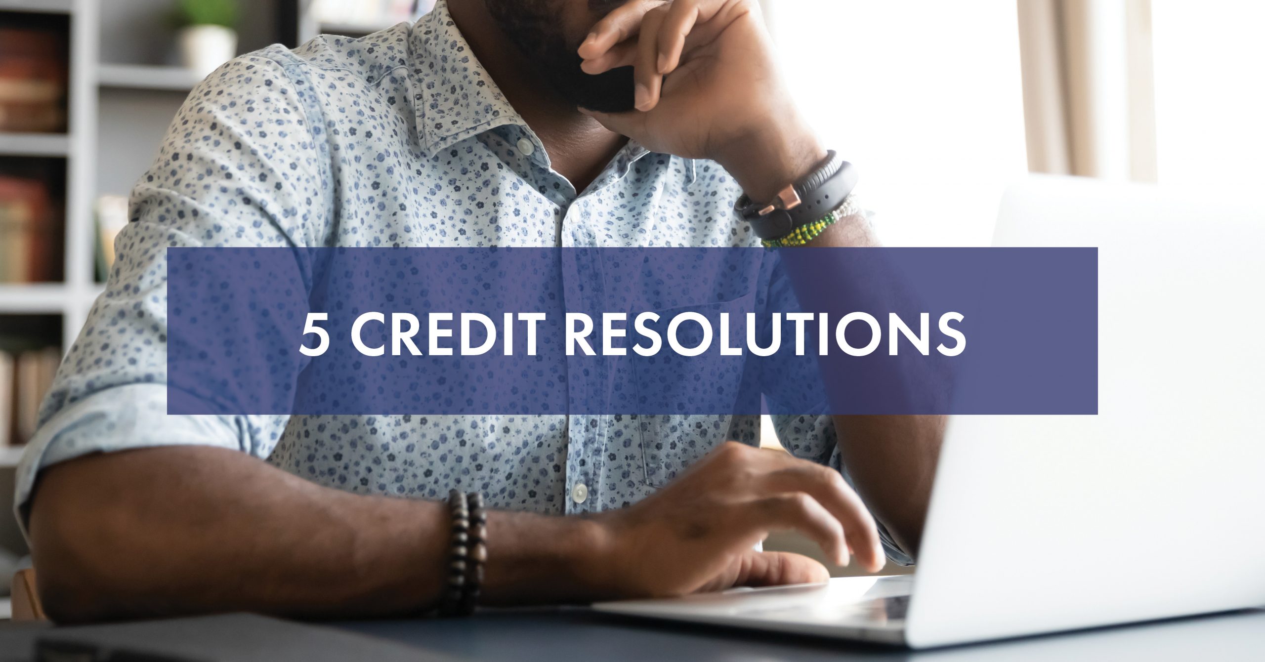 5 Credit Resolutions NFM Lending