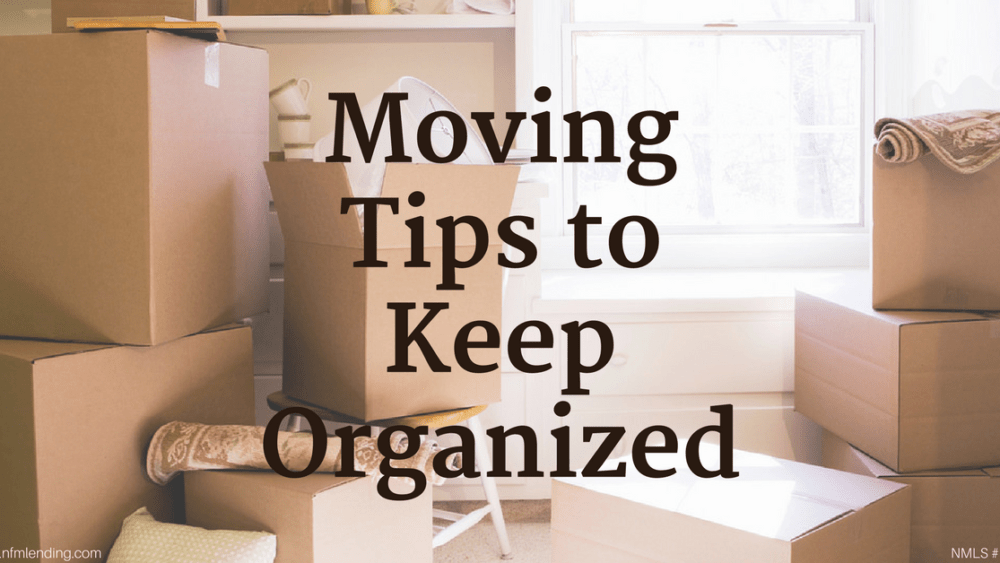 Moving Tips to Keep Organized NFM Lending