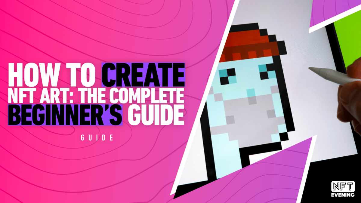 How To Create NFT Art A StepByStep Guide