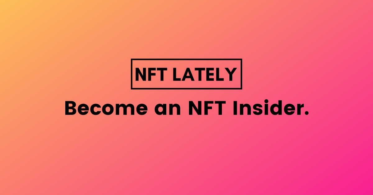 NFT Lately NFT News, Releases, Drops Top NFT Newsletter